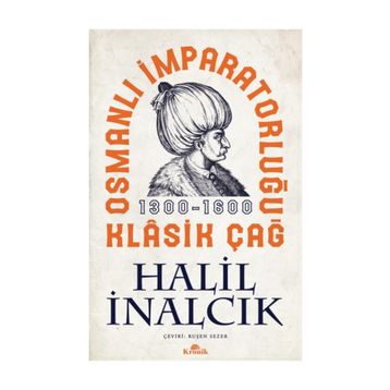 Osmanlı İmparatorluğu Klasik Çağ - Halil İnalcık