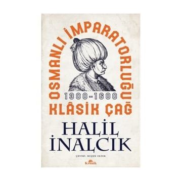 Osmanlı İmparatorluğu Klasik Çağ - Halil İnalcık