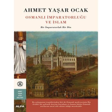Osmanlı İmparatorluğu ve İslam - Ahmet Yaşar Ocak