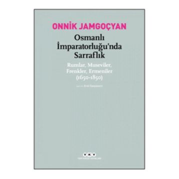 Osmanlı İmparatorluğu’nda Sarraflık - Onnik Jamgoçyan