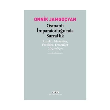 Osmanlı İmparatorluğu’nda Sarraflık - Onnik Jamgoçyan