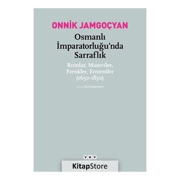 Osmanlı İmparatorluğu’nda Sarraflık - Onnik Jamgoçyan