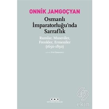 Osmanlı İmparatorluğu’nda Sarraflık - Onnik Jamgoçyan