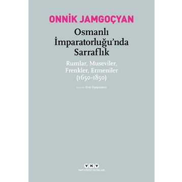 Osmanlı İmparatorluğu’nda Sarraflık - Onnik Jamgoçyan