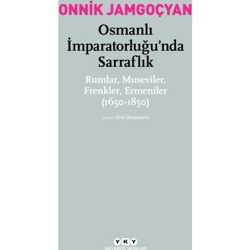 Osmanlı İmparatorluğu’nda Sarraflık - Onnik Jamgoçyan