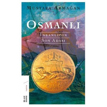 OSMANLI İNSANLIĞIN SON ADASI - MUSTAFA ARMAĞAN