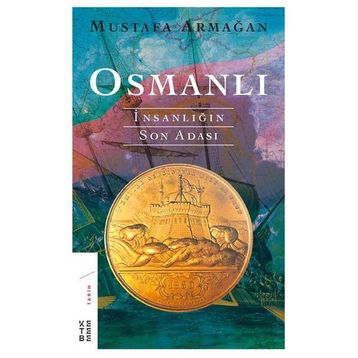 OSMANLI İNSANLIĞIN SON ADASI - MUSTAFA ARMAĞAN