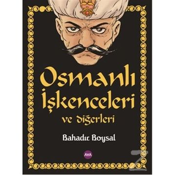 Osmanlı İşkenceleri ve Diğerleri - Bahadır Boysal