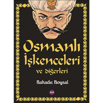 Osmanlı İşkenceleri ve Diğerleri - Bahadır Boysal