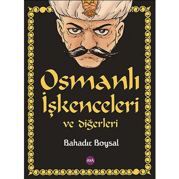 Osmanlı İşkenceleri ve Diğerleri - Bahadır Boysal
