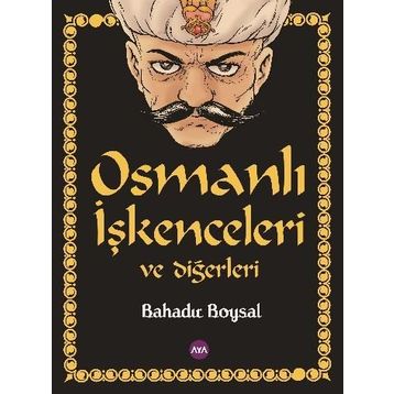 Osmanlı İşkenceleri ve Diğerleri - Bahadır Boysal
