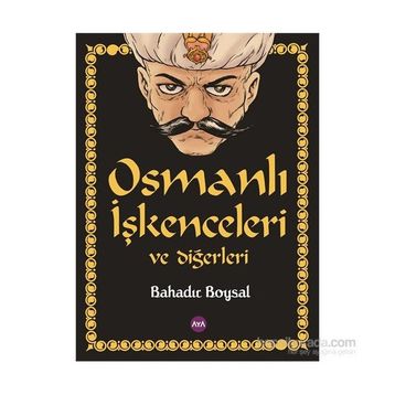 Osmanlı İşkenceleri ve Diğerleri - Bahadır Boysal