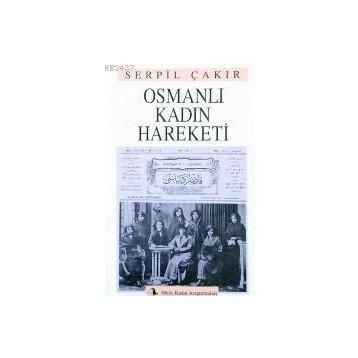 OSMANLI KADIN HAREKETI - SERPIL ÇAKIR