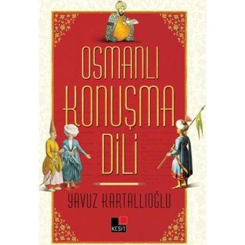 Osmanlı Konuşma Dili - Yavuz Kartallıoğlu