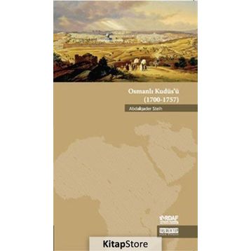 Osmanlı Kudüs'ü (1700-1757) / Abdalqader Steih