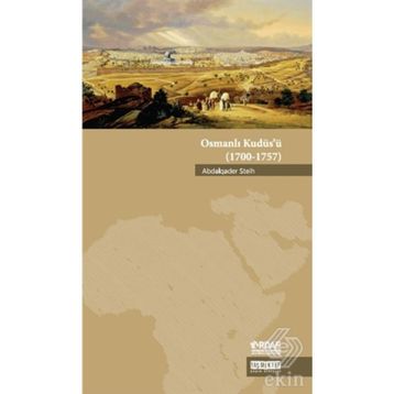 Osmanlı Kudüs'ü (1700-1757) / Abdalqader Steih