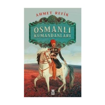 OSMANLI KUMANDANLARI - AHMET REFIK