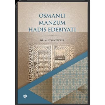 Osmanlı Manzum Hadis Edebiyatı - Mustafa Yüceer