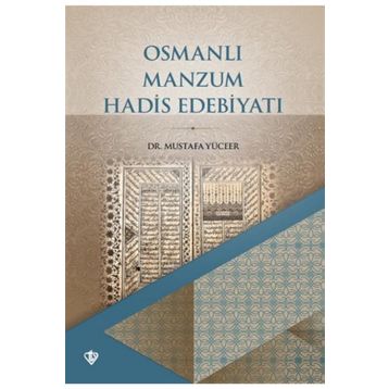 Osmanlı Manzum Hadis Edebiyatı - Mustafa Yüceer