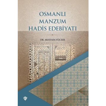 Osmanlı Manzum Hadis Edebiyatı - Mustafa Yüceer