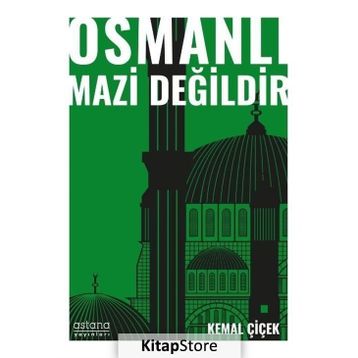 Osmanlı Mazi Değildir - Kemal Çiçek