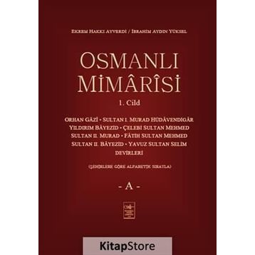 Osmanlı Mimarisi 1. Cilt - A - Ekrem Hakkı