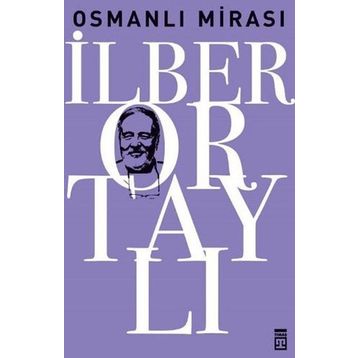 OSMANLI MİRASI - TAHA AKYOL;İLBER ORTAYLI