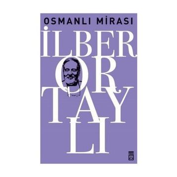 OSMANLI MİRASI - TAHA AKYOL;İLBER ORTAYLI