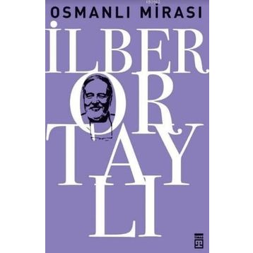 OSMANLI MİRASI - TAHA AKYOL;İLBER ORTAYLI