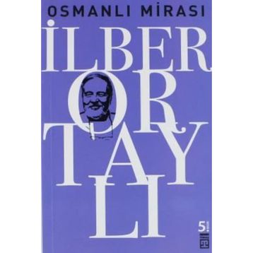 OSMANLI MİRASI - TAHA AKYOL;İLBER ORTAYLI
