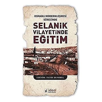 Osmanlı Modernleşmesi Sürecinde Selanik Vilayetinde Eğitim