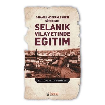 Osmanlı Modernleşmesi Sürecinde Selanik Vilayetinde Eğitim