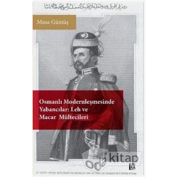 Osmanlı Modernleşmesinde Yabancılar - Musa Gümüş