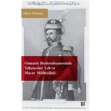 Osmanlı Modernleşmesinde Yabancılar - Musa Gümüş