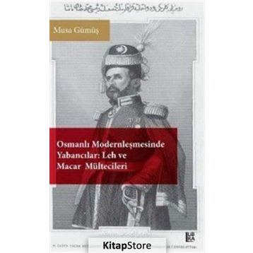 Osmanlı Modernleşmesinde Yabancılar - Musa Gümüş