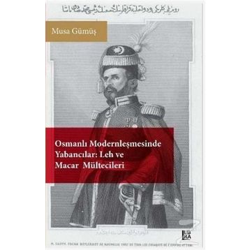Osmanlı Modernleşmesinde Yabancılar - Musa Gümüş