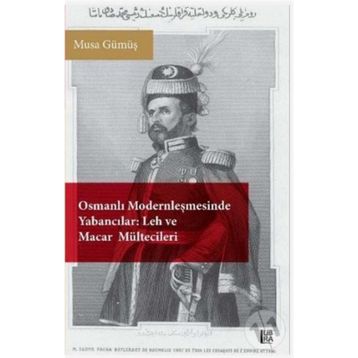 Osmanlı Modernleşmesinde Yabancılar - Musa Gümüş