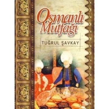 OSMANLI MUTFAĞI - TUĞRUL ŞAVKAY