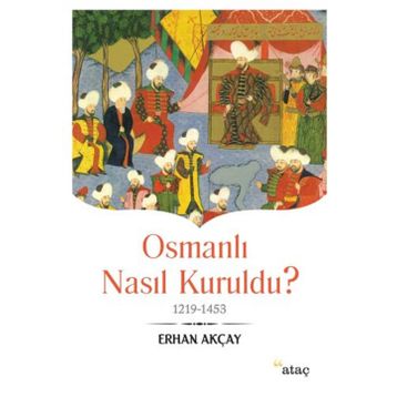 Osmanlı Nasıl Kuruldu? - Erhan Akçay
