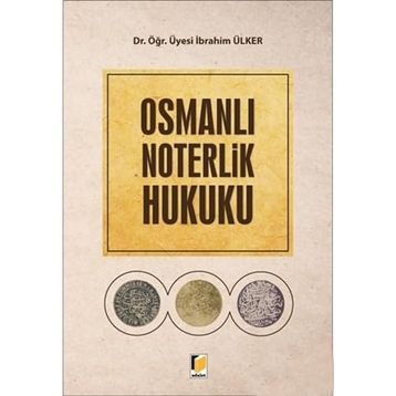Osmanlı Noterlik Hukuku - İbrahim Ülker
