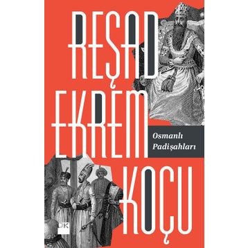 Osmanlı Padişahları - Reşad Ekrem Koçu