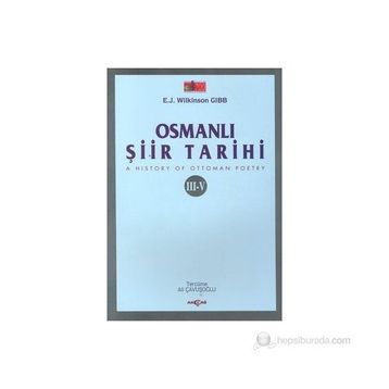OSMANLI ŞİİR TARIHI III-V - E. J. WILKINSON GIBB