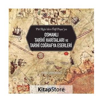 Osmanlı Tarihi Haritaları ve Tarihi Coğrafya Eserleri - Fikret Sarıcaoğlu
