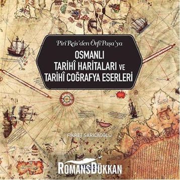 Osmanlı Tarihi Haritaları ve Tarihi Coğrafya Eserleri - Fikret Sarıcaoğlu