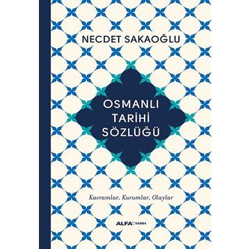 Osmanlı Tarihi Sözlüğü (Ciltli) - Necdet Sakaoğlu