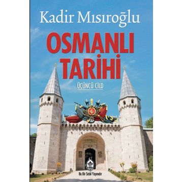 Osmanlı Tarihi Üçüncü Cild - Kadir Mısıroğlu