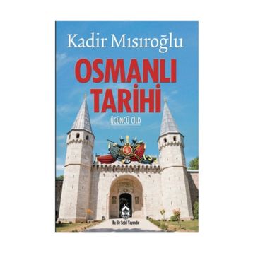 Osmanlı Tarihi Üçüncü Cild - Kadir Mısıroğlu