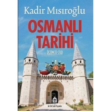 Osmanlı Tarihi Üçüncü Cild - Kadir Mısıroğlu