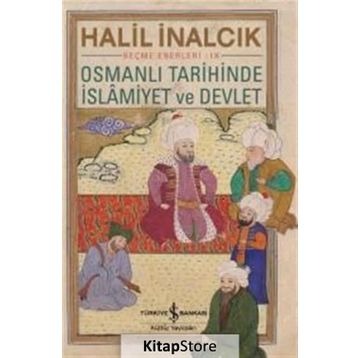 Osmanlı Tarihinde İslamiyet ve Devlet - Halil İnalcık
