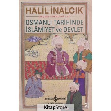 Osmanlı Tarihinde İslamiyet ve Devlet - Halil İnalcık